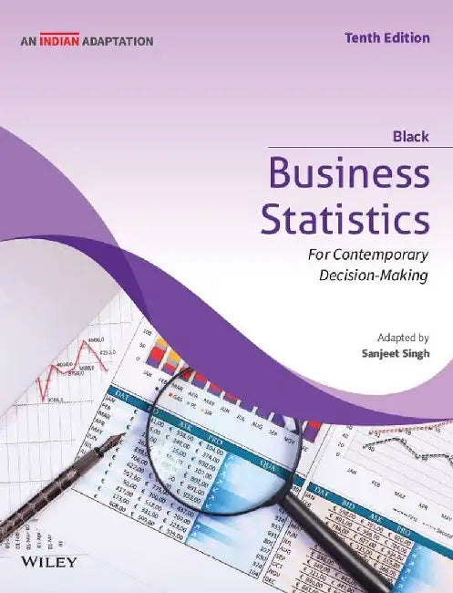 Business Statistics, 10ed (An Indian Adaptation): For Contemporary Decision Making by Ken Black, Sanjeet Singh