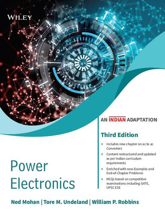 Power Electronics, 3ed  (An Indian Adaptation): Converters, Applications, and Design by Ned Mohan , Tore M. Undeland , William P. Robbins, Wiley Editorial Team