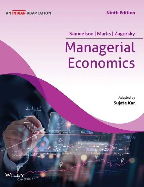 Managerial Economics, 9ed  (An Indian Adaptation) by William F. Samuelson, Stephen G. Marks, Jay L. Zagorsky, Sujata Kar