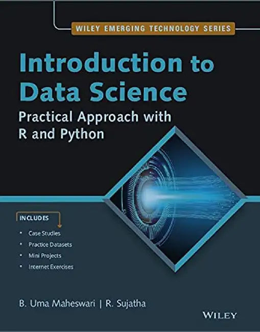 Introduction to Data Science: Practical Approach with R and Python by B. Uma Maheswari, R. Sujatha