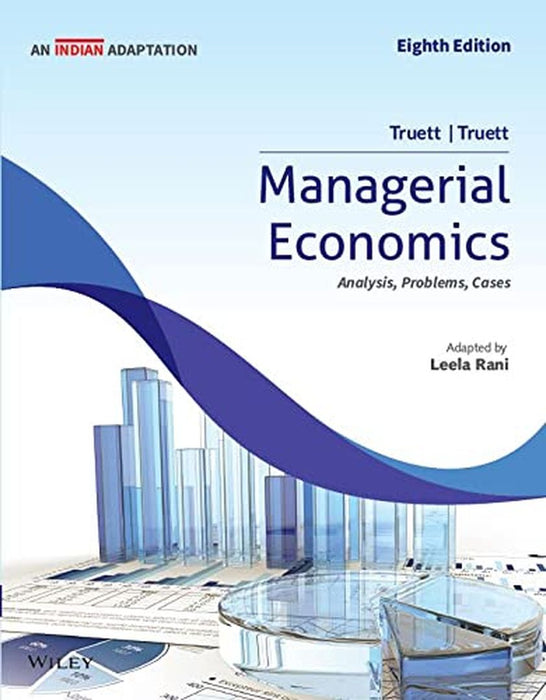 Managerial Economics, 8ed,  (An Indian Adaptation): Analysis, Problems, Cases by Lila J. Truett, Dale B. Truett, Leela Rani
