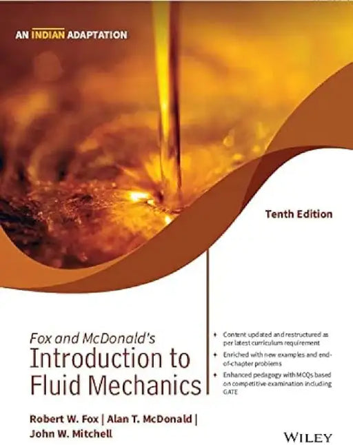 Fox and McDonald's Introduction to Fluid Mechanics, 10ed,  (An Indian Adaptation) by Robert W. Fox , Alan T. McDonald , John W. Mitchell