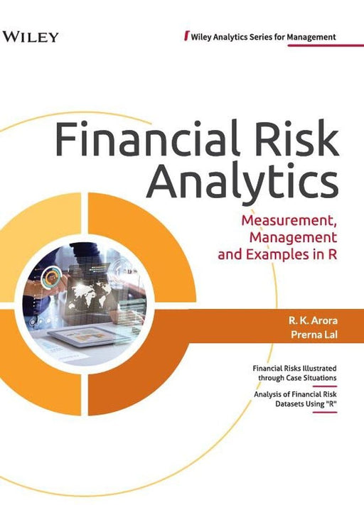 Financial Risk Analytics: Measurement, Management and Examples in R by R. K. Arora, Prerna Lal