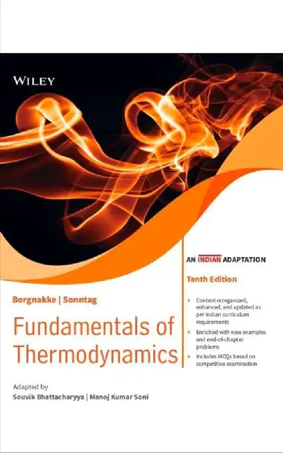 Fundamentals of Thermodynamics, 10ed (An Indian Adaptation) by Claus Borgnakke , Richard E. Sonntag, Souvik Bhattacharyya, Manoj Kumar Soni