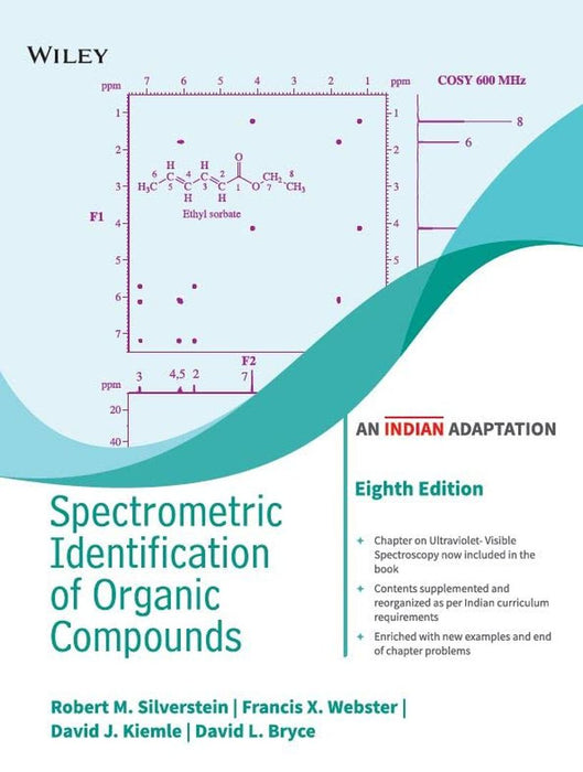 Spectrometric Identification of Organic Compounds, 8ed (An Indian Adaptation) by Robert M. Silverstein , Francis X. Webster , David J. Kiemle , David L. Bryce, Wiley Editorial Team