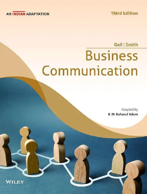 Business Communication, 3ed (An Indian Adaptation) by Arthur H. Bell, Dayle M. Smith, K M Baharul Islam