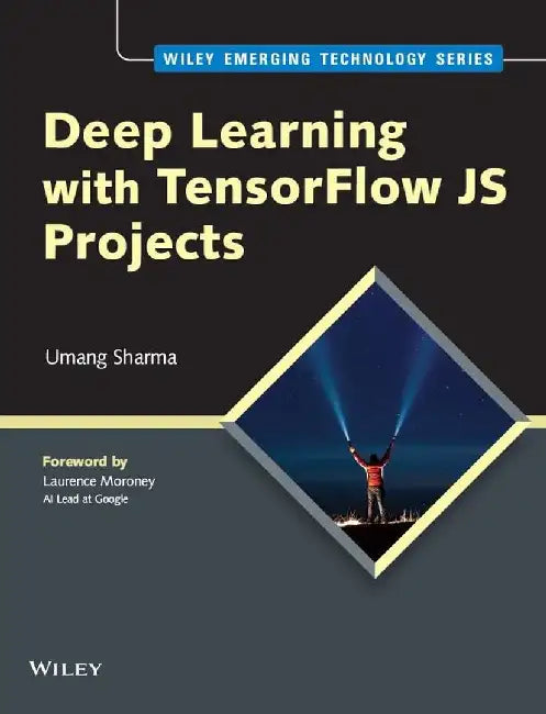 Deep Learning with TensorFlow JS Projects by Umang Sharma