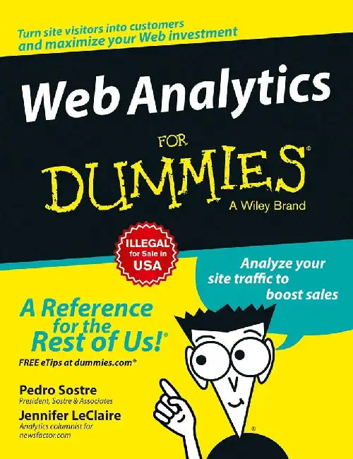 Web Analytics For Dummies by Pedro Sostre , Jennifer LeClaire