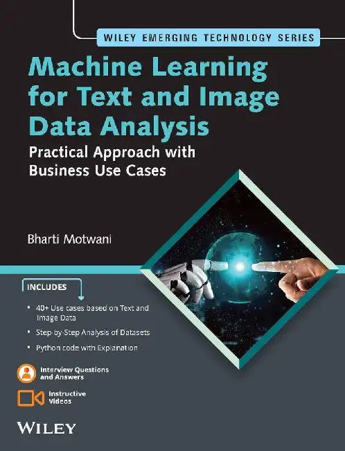Machine Learning for Text and Image Data Analysis: Practical Approach with Business Use Cases by Bharti Motwani