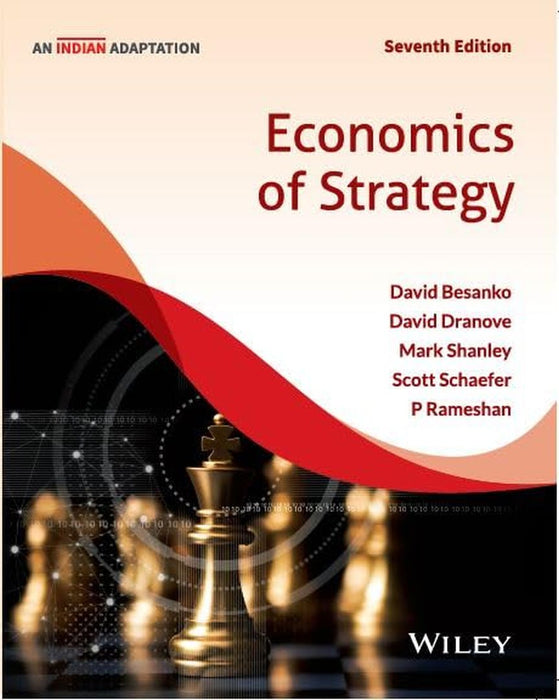 Economics of Strategy, 7ed (An Indian Adaptation) by David Dranove, David Besanko, Mark Shanley, Scott Schaefer, P. Rameshan