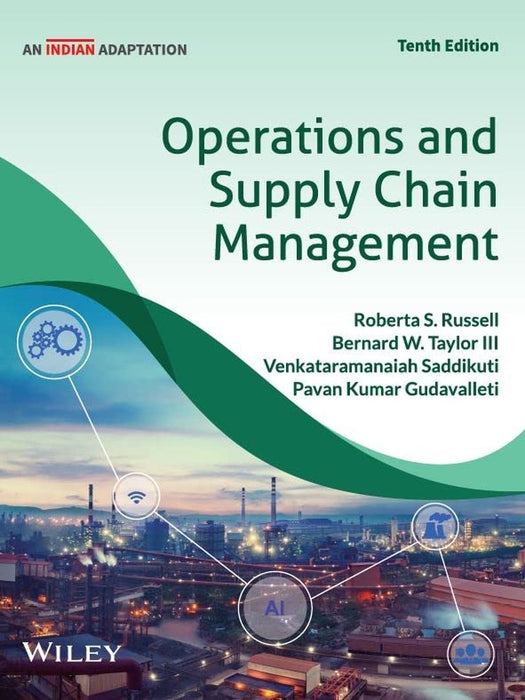 Operations and Supply Chain Management, 10ed (An Indian Adaptation) by Roberta S. Russell, Bernard W. Taylor, Venkataramanaiah Saddikuti, Pavan Kumar Gudavalleti