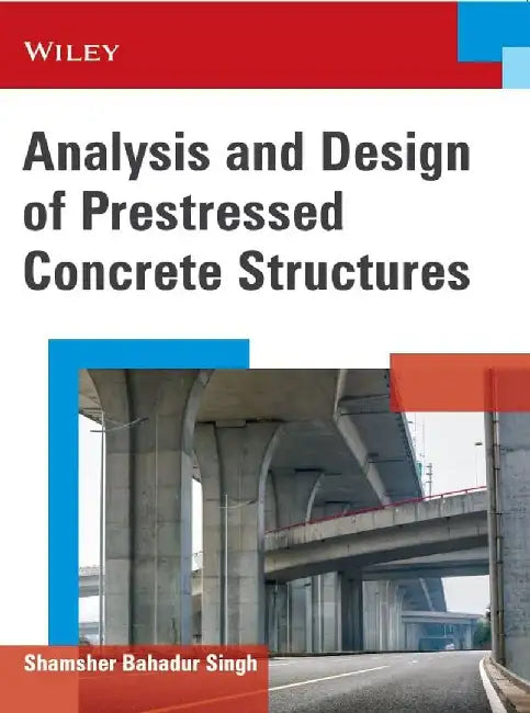Analysis and Design of Prestressed Concrete Structures by Shamsher Bahadur Singh