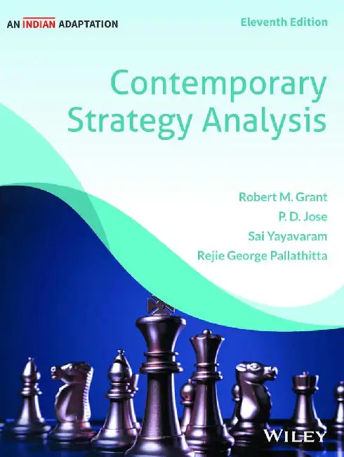 Contemporary Strategy Analysis, 11ed (An Indian Adaptation) by Robert M. Grant, P. D. Jose, Sai Yayavaram, Rejie George Pallathitta