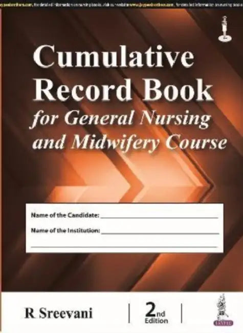 Cumulative Record Book For General Nursing And Midwifery Course by R Sreevani