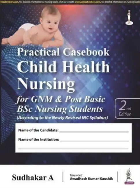 Practical Casebook Child Health Nursing For Gnm & Post Basic Bsc Nursing Students by A Sudhakar