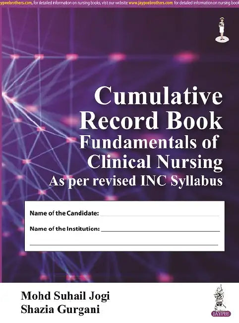 Cumulative Record Book- Fundamentals Of Clinical Nursing by Mohd Suhail Jogi
