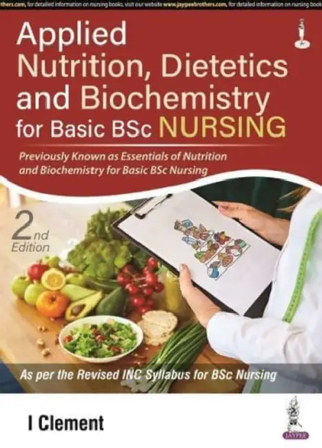 Applied Nutrition, Dietetics And Biochemistry For Basic Bsc Nursing by I Clement