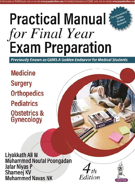 Practical Manual For Final Year Exam Preparation (Gems A Golden Endeavor For Medical Students) by Ali M Liyakkath