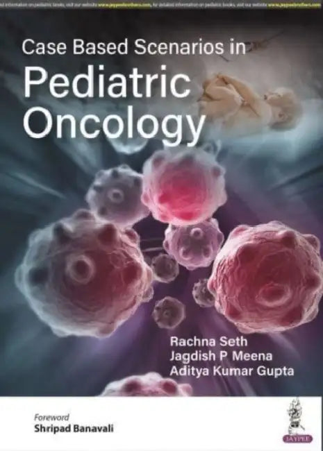 Case Based Scenarios In Pediatric Oncology by Rachna Seth