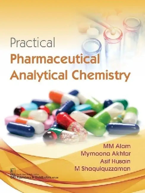 Practical Pharmaceutical Analytical Chemistry by Alam M.M.
