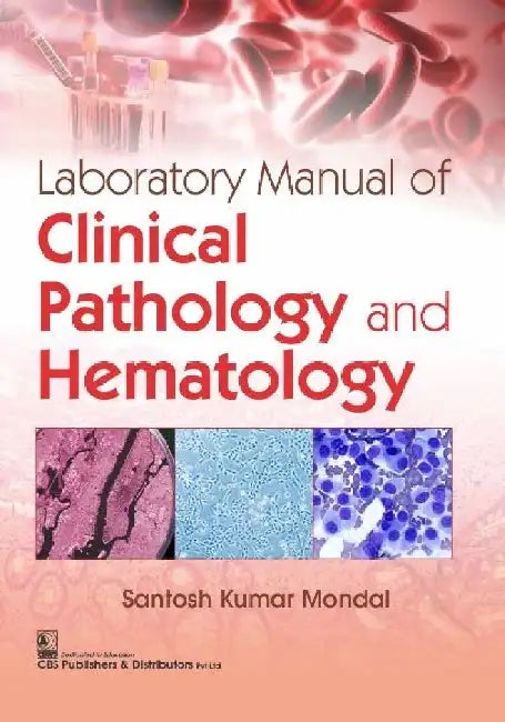 Laboratory Manual Of Clinical Pathology And Hematology by Mondal S K