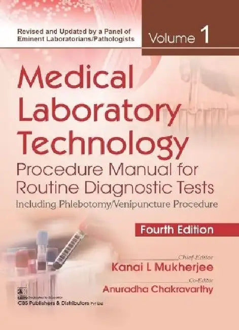Medical Laboratory Technology Procedure Manual For Routine Diagnostic Tests Including Phlebotomy/Venipuncture Procedure 4e Vol 1 by Mukherjee K.L.