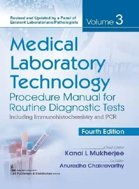 Medical Laboratory Technology Procedure Manual For Routine Diagnostic Tests Including Immunohistochemistry And Pcr 4e Vol 3 by Mukherjee K.L.