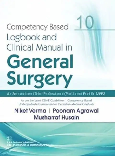 Competency Based Logbook & Clinical Manual In General Surgery Part I And Part Ii MBBS 10 by Verma N.