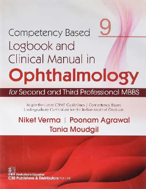 Competency Based Logbook And Clinical Manual In Opthalmology For Second Third Professional Mbbs 9 by Verma N.