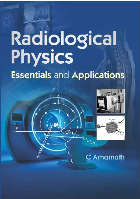 Radiological Physics Essentials And Applications by Amarnath