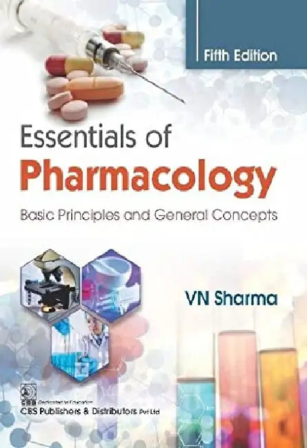 Essentials Of Pharmacology Basic Principles And General Concepts 5e by Sharma V.N.