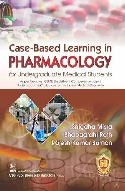 Case Based Learning In Pharmacology For Undergraduate Medical Students by Misra S.