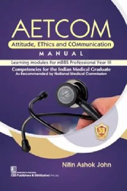 AETCOM Attitude Ethics And Communication Manual Learning Modules For MBBS Professional Year III by Nitin Ashok John
