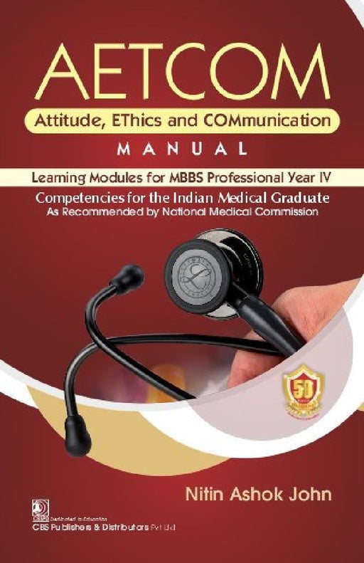 AETCOM Attitude Ethics And Communication Manual Learning Modules For MBBS Professional Year Iv  by Nitin Ashok John