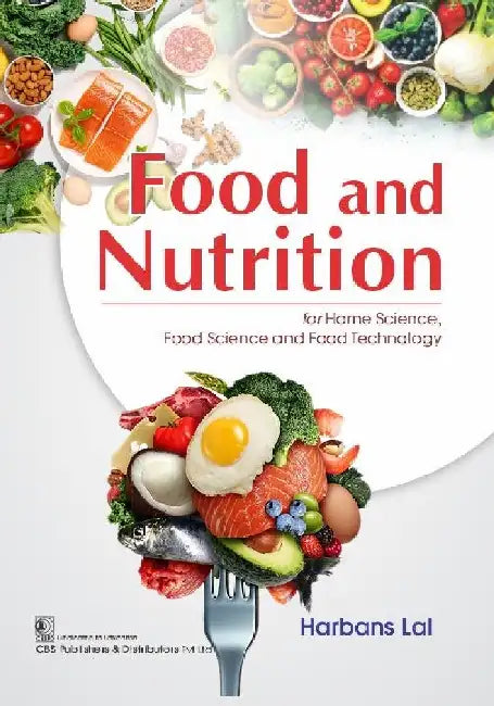 Food and Nutrition For Home Science Food Science And Food Technology by Harbans Lal