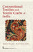 Conventional Textiles And Textile Crafts Of India by Ajanta Nayak