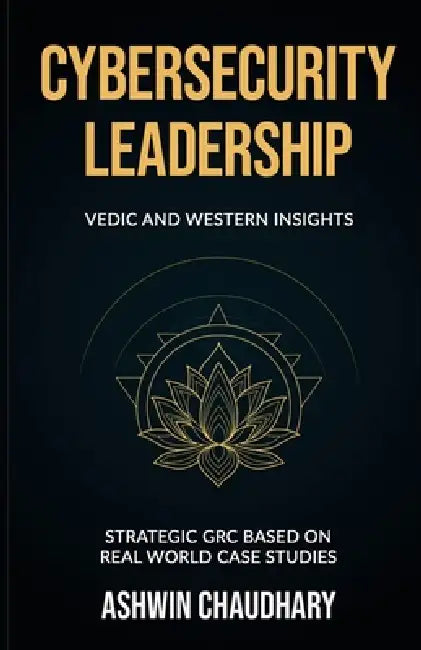Cybersecurity Leadership by Ashwin Chaudhary