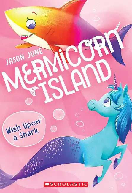 Mermicorn Island #4: Wish Upon A Shark by Jason June