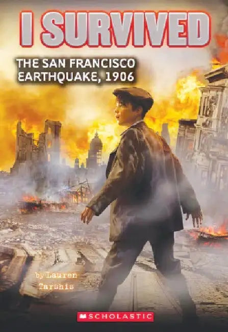 I Survived The San Francisco Earthquake, 1906 by Lauren Tarshis
