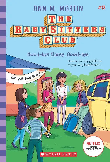 The Baby-Sitters Club #13: Good-Bye Stacey, Good-Bye  by Ann M Martin
