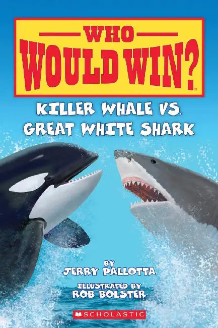 Who Would Win?: Killer Whale Vs. Great White Shark by Jerry Pallotta
