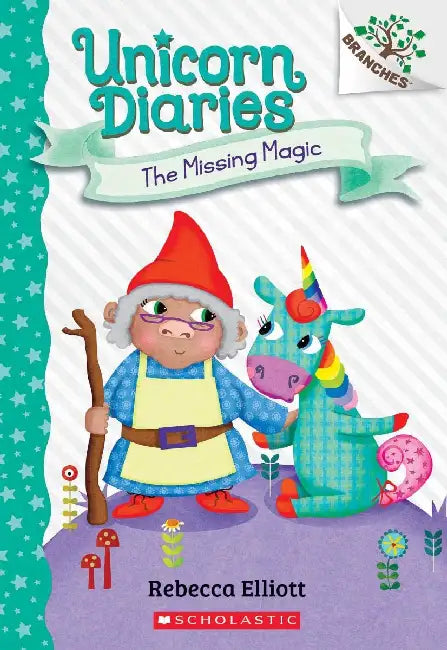 Unicorn Diaries #07: The Missing Magic (A Branches Book) by Rebecca Elliott