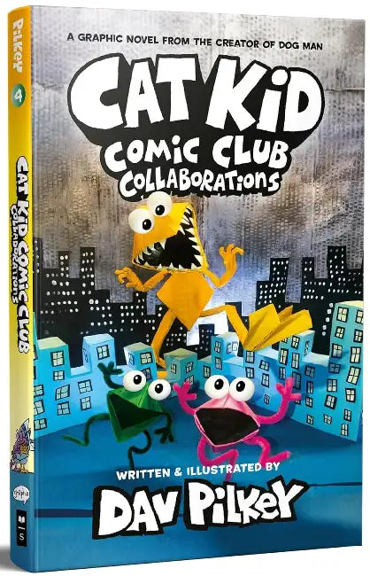 Cat Kid Comic Club #4: Collaborations (A Graphic Novel) by Dav Pilkey