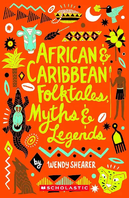 Scholastic Classics: African And Caribbean Folktales, Myths And Legends by Wendy Shearer