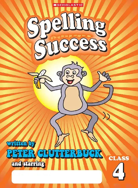 Spelling Success: Class 4 by Peter Clutterbuck