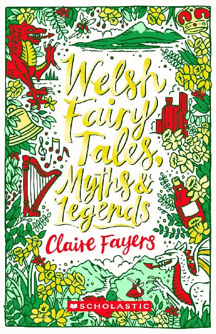 Scholastic Classics: Welsh Fairy Tales, Myths And Legends by Claire Fayers