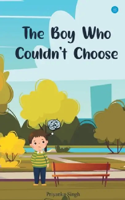 The Boy Who Couldn't Choose by Priyanka Singh