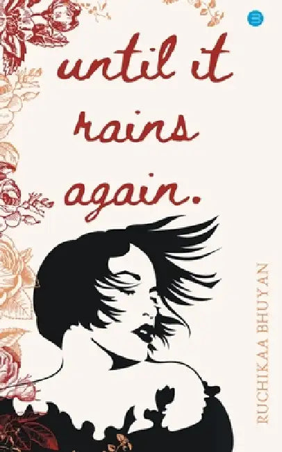 Until It Rains Again by Ruchikaa Bhuyan