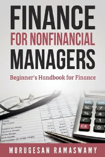 Finance for Nonfinancial Managers: Finance for Small Business, Basic Finance Concepts by Murugesan Ramaswamy