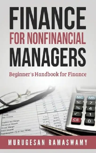 Finance for Nonfinancial Managers: Finance for Small Business, Basic Finance Concepts by Murugesan Ramaswamy